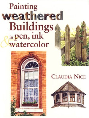 cover image of Painting Weathered Buildings in Pen, Ink & Watercolor